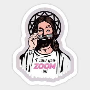 I saw you ZOOM in! Sticker